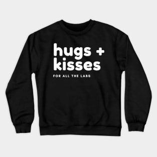 Hugs and Kisses for All the Labs Crewneck Sweatshirt